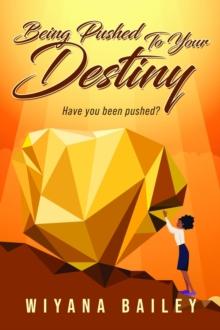 Being Pushed To Your Destiny : Have You Been Pushed?