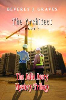 The Julie Avery Mystery Trilogy Part 3 : The Architect