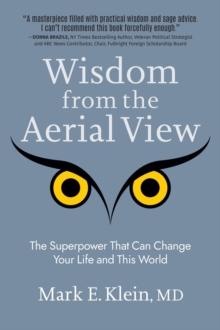 Wisdom from the Aerial View: The Superpower That Can Change Your Life and This World