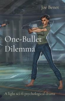 One-Bullet Dilemma : A light sci-fi psychological drama