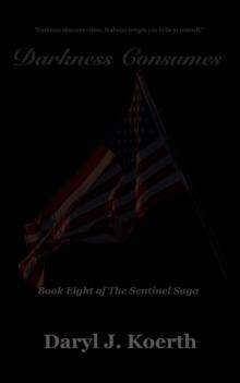 Darkness Consumes : The Sentinel Saga, #8