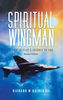 Spiritual Wingman : A Fighter Pilot's Journey To God