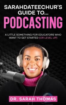 Sarahdateechur's Guide to Podcasting