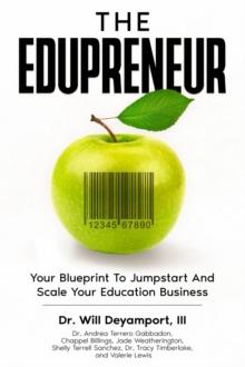 The Edupreneur : Your Blueprint To Jumpstart And Scale Your Education Business