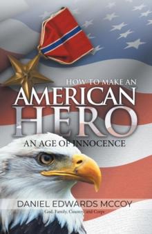 How To Make An American Hero : An Age of Innocence