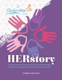 HERstory Curriculum Suite : A young women's journey of self-discovery through creative writing and dynamic interactive activities