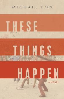 These Things Happen : A Novel