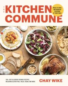 The Kitchen Commune : Meals to Heal and Nourish Everyone at Your Table