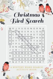 The Christmas Bird Search : A Wintery Word Search Activity Book