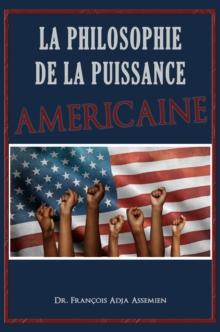 La Philosophie De La Puissance Americaine