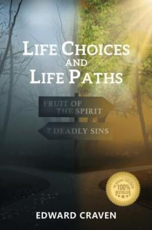 Life Choices and Life Paths : Fruit of the Spirit; 7 Deadly Sins