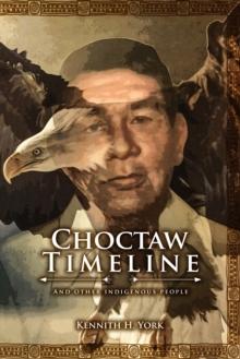 Choctaw Timeline : And Other Indigenous People