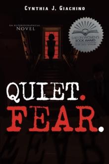 Quiet. Fear. : An Autobiographical Novel