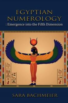 Egyptian Numerology : Emergence into the Fifth Dimension