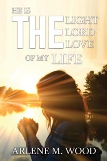 He Is the Light, the Lord, the Love of My Life