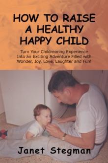 How to Raise a Healthy Happy Child