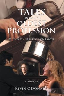 Tales From the Oldest Profession : As told by a Very Common Lawyer