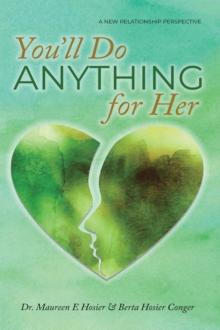 You'll Do Anything for Her : A New Relationship Perspective - 2nd Edition