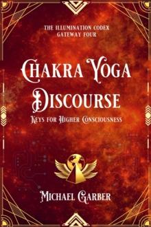 Chakra Yoga Discourse : Keys for Higher Consciousness