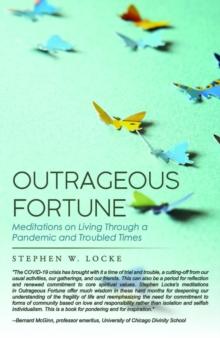 Outrageous Fortune : Meditations on Living through a Pandemic and Troubled Times