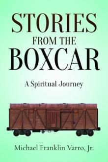 Stories From The Boxcar : A Spiritual Journey