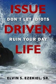 Issue Driven Life : Don't Let Idiots Ruin Your Day