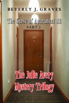 The Julie Avery Mystery Trilogy: Part 2 : The Curse of Apartment 5B