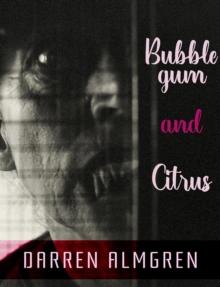 Bubblegum and Citrus