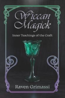 Wiccan Magick : Inner Teachings of the Craft