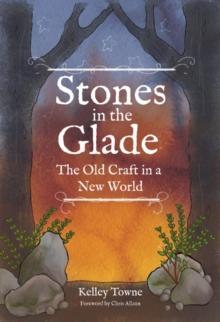 Stones in the Glade : The Old Craft in a New World