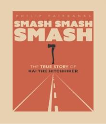 Smash, Smash, Smash : The True Story of Kai the Hitchhiker