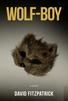 Wolf-Boy : A Novel