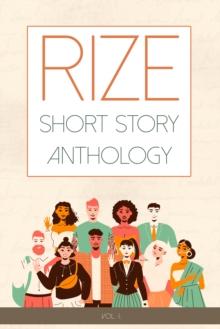 Rize Short Story Anthology, : Volume 1