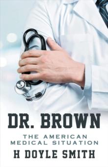 Dr. Brown : The American Medical Situation