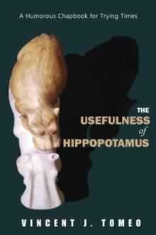 The Usefulness of Hippopotamus : A Humorous Chapbook for Trying Times