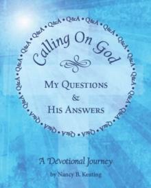 Calling on God : My Questions & His Answers