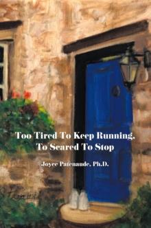 Too Tired To  Keep Running  Too Scared To Stop : Change your Beliefs, Change your Life