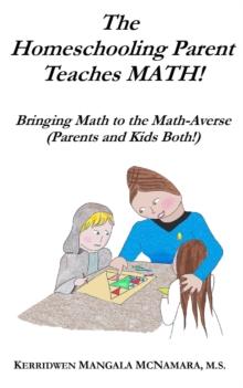 Homeschooling Parent Teaches Math! Bringing Math to the Math-Averse (Parents and Kids Both!)