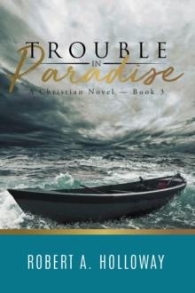 Trouble in Paradise : A Christian Novel - Book 3