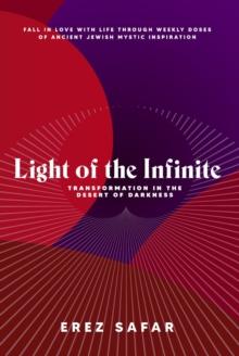 Light of the Infinite : Transformation in the Desert of Darkness