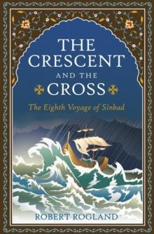 The Crescent and the Cross : The Eighth Voyage of Sinbad