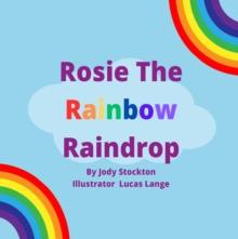 Rosie The Rainbow Raindrop