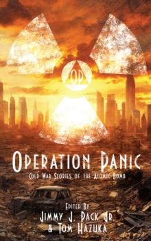 Operation Panic : Cold War Stories of the Atomic Bomb