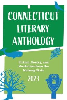 Connecticut Literary Anthology 2023 : Celebrating Authors From the Nutmeg State