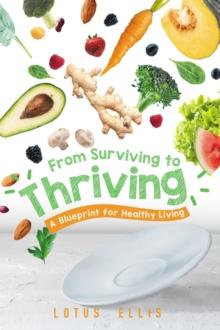 From Surviving to Thriving : A Blueprint for Healthy Living