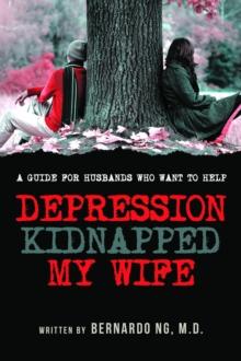 Depression Kidnaped My Wife : A guide for Husbands who want to help