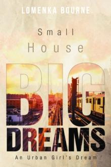 Small House Big Dreams : An Urban Girl's Dream