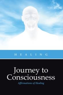 Journey to Consciousness : Affirmations of Healing