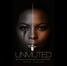 Unmuted : My Journey to Overcoming Silence and Finding Freedom