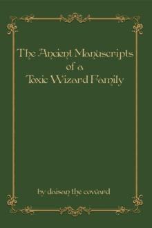 The Ancient Manuscripts of a Toxic Wizard Family